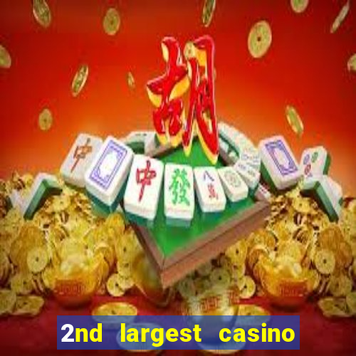 2nd largest casino in the world